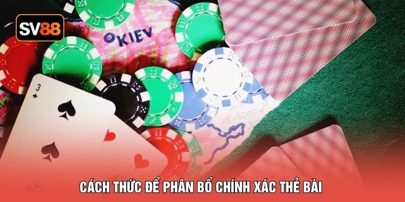 Cách thức để phân bổ chính xác thẻ bài
