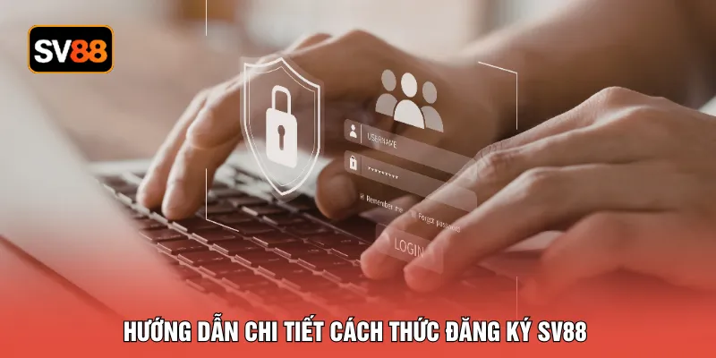 Hướng dẫn chi tiết cách thức đăng ký SV88