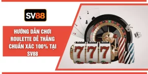 Hướng Dẫn Chơi Roulette Dễ Thắng Chuẩn Xác 100% Tại SV88