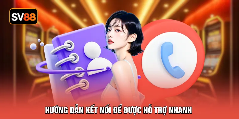 Hướng dẫn kết nối để được hỗ trợ nhanh