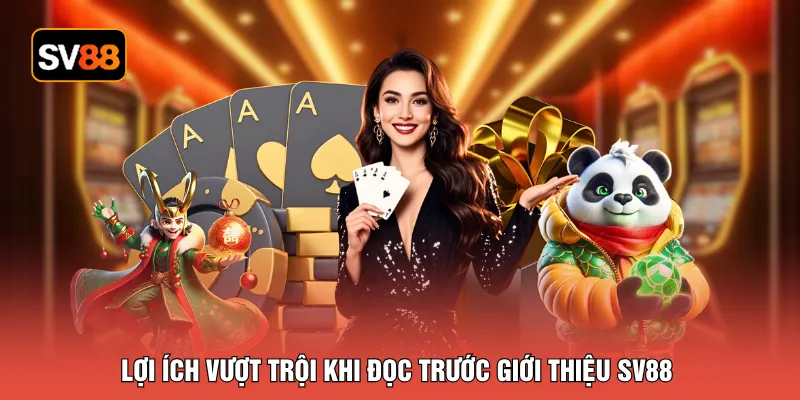 Lợi ích vượt trội khi đọc trước giới thiệu SV88