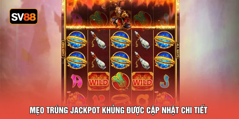 Mẹo trúng jackpot khủng được cập nhật chi tiết
