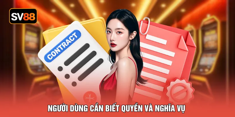 Người dùng cần biết quyền và nghĩa vụ