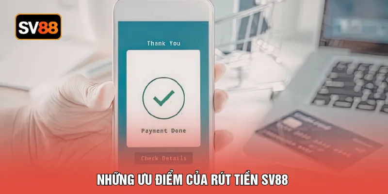 Những ưu điểm của rút tiền SV88