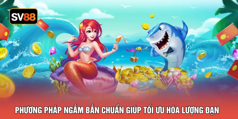 Phương pháp ngắm bắn chuẩn giúp tối ưu hóa lượng đạn