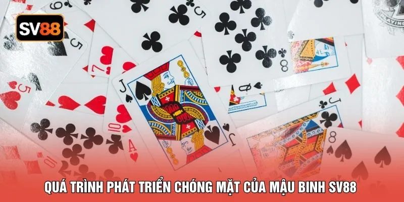 Quá trình phát triển chóng mặt của mậu binh SV88