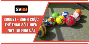 SBOBET - Sảnh Cược Thể Thao Số 1 Hiện Nay Tại Nhà Cái