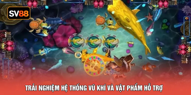 Trải nghiệm hệ thống vũ khí và vật phẩm hỗ trợ 