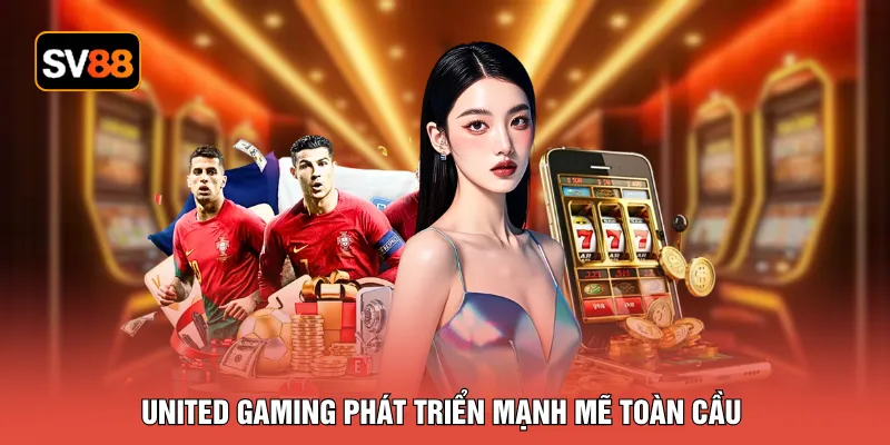 United Gaming phát triển mạnh mẽ toàn cầu