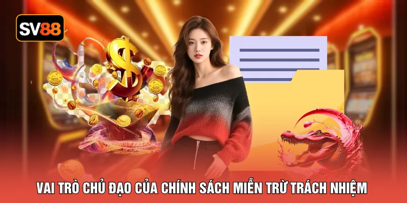 Vai trò chủ đạo của chính sách miễn trừ trách nhiệm